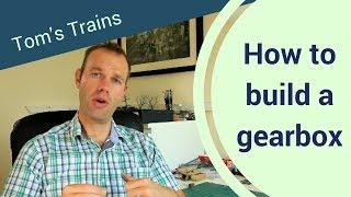 How To Build A High Level Kits Gearbox For A Model Locomotive