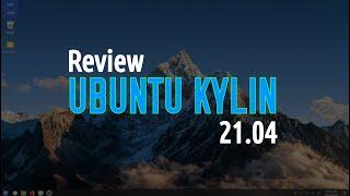 UBUNTU KYLIN 21.04 | Review