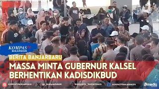 Massa Tuntut Kadisdikbud Kalsel Dicopot : Jangan Sampai Gubernur Lebih Menyayangi Pejabat Arogan