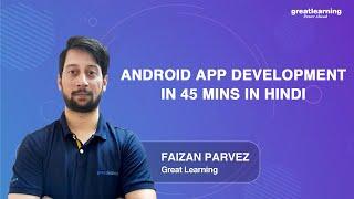 Android app development in 45 mins in Hindi | App Development Tutorial | Great Learning