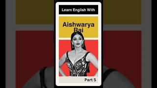 Learn English With Aishwarya Rai Part 5