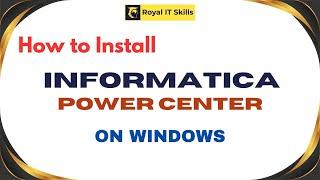 How to Install Informatica PowerCenter on Windows | Royal IT Skills | Download Power Center Software