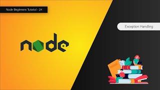 Exception Handling - Node For Beginners - 24