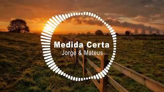 MEDIDA CERTA  - JORGE E MATEUS (Lançamento)