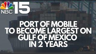 Port of Mobile will be the biggest port on the Gulf of Mexico within the next 2 years - NBC 15 WPMI