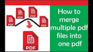 How to merge multiple pdf files into one pdf/combine multiple pdfs into one for Free