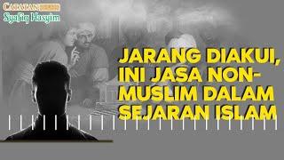 JARANG DIAKUI, INI JASA NON-MUSLIM DALAM SEJARAH ISLAM I Catatan Syafiq Hasyim