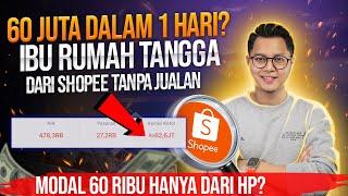 IBU RUMAH TANGGA DAPAT 60 JUTA SEHARI CUMAN MODAL 60 RIBU DARI SHOPEE TANPA JUALAN TANPA PRODUK?