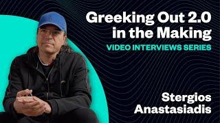 Greeking Out 2.0 - Video Interviews Series: Stergios Anastasiadis