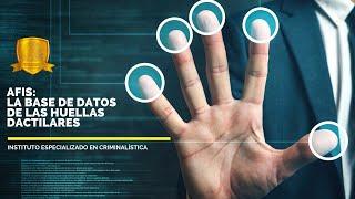 AFIS: la base de datos de las huellas dactilares| IE Criminalística