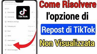 Come Risolvere L'opzione Di Repost Di Tiktok Non Visualizzata|| TikTok Repost non visualizzato