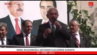 KEMAL KILIÇDAROĞLU ADIYAMAN İLÇELERİNDE KONUSTU 22/10/2015