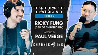 Talent Talks | Ink Empire: Ricky Fung's Journey as CEO of Chronic Ink | [EP 02]