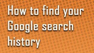 How to find your google search history