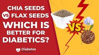 Chia Seeds vs Flax Seeds: Which Is Better For Diabetics?