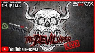 The Devil Vaper: LIVE - Ep. 109 - Exclusively NOT on Rumble!