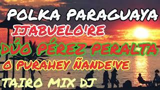 DÚO PÉREZ PERALTA IJABUELO'RE TAIRO MIX DJ