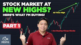 Stock Market at New Highs? Here's What I'm Buying Part 1 of 2