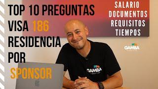 Top 10 Preguntas sobre la VISA 186 - Residencia por sponsor