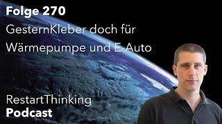 RestartThinking-Podcast Folge 270 - GesternKleber doch für Wärmepumpe und E-Auto