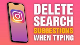 How To Delete Instagram Search Suggestions When Typing