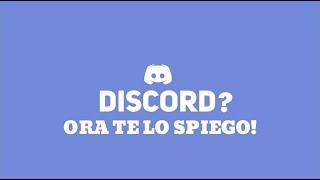 Discord? ORA TE LO SPIEGO!