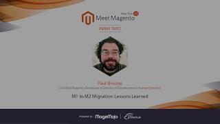 Magento 1 to Magento 2 Migration: Lessons Learned | Paul Briscoe | Meet Magento NYC