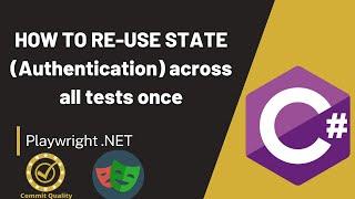 HOW TO RE-USE STATE (AUTHENTICATE ACROSS ALL TESTS) IN PLAYWRIGHT C#