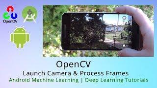 Launch Camera with openCV in Android Studio & Process Frames - Android Deep Learning Tutorials