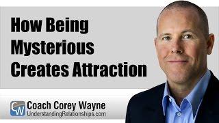 How Being Mysterious Creates Attraction