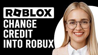 How To Change Roblox Credit Into Robux (How To Convert Roblox Credit Into Robux)