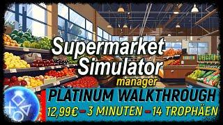 SUPERMARKET SIMULATOR MANAGER | 100% Platinum Walkthrough | Trophy & Achievement Guide