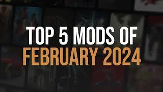 Mods That We Loved In February 2024