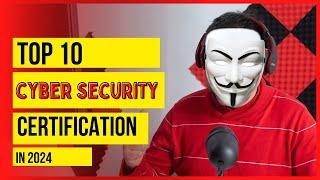 Top 10 Cyber Security Certification 2024 | Mastering Ethical Hacking