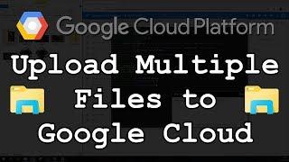 Upload Multiple Image and Script Files to Google Cloud Server