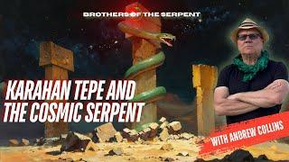 Karahan Tepe and the Cosmic Serpent with Andrew Collins