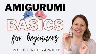 Crocheting for beginners - How to start an amigurumi project and other tips for beginners