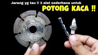 3 ALAT alternatif untuk POTONG KACA yang jarang orang tau !!