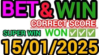 CORRECT SCORE PREDICTIONS 15/01/2025/FOOTBALL PREDICTIONS TODAY/SOCCER BETTING TIPS/SURE TIPS