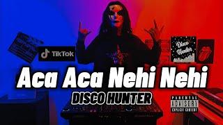 DISCO HUNTER - Aca Aca Nehi Nehi