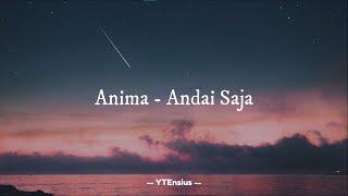 Anima - Andai Saja (Lirik Lagu)