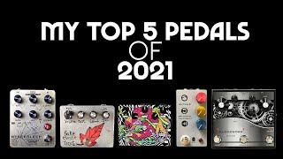 My Top 5 Pedals of 2021