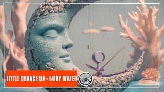 LITTLE ORANGE UA - FAIRY WATER