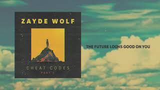 ZAYDE WOLF - THE FUTURE LOOKS GOOD ON YOU - AUDIO