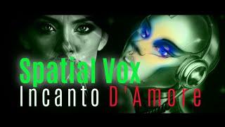 Spatial Vox - Incanto D'Amore (Italo Disco)