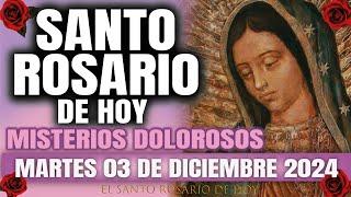 EL SANTO ROSARIO DE HOY MARTES 03 DE DICIEMBRE 2024 MISTERIOS DOLOROSOS - EL SANTO ROSARIO DE HOY