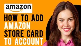 How to Add Amazon Store Card to Account (Manage Your Amazon Store Card Account)