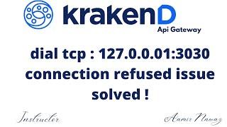06 - how to resolve krakenD dial tcp connection refused issue.