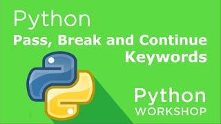 Python Workshop - Pass, Break & Continue Keywords