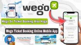 Wego App Flight Booking 2024 | Wego Se Ticket Kaise Book Kare | How To Book Flights Tickets Online